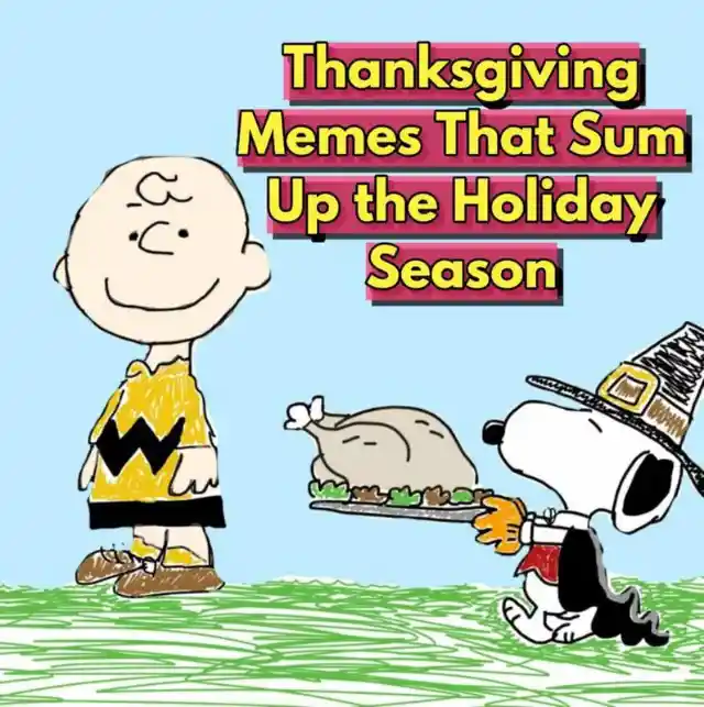 40 Funny Thanksgiving Memes That Demonstrate The True Meaning Of The Holiday