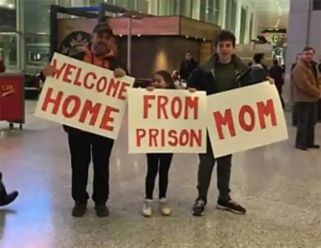 Welcome Home From Prison, Mom!